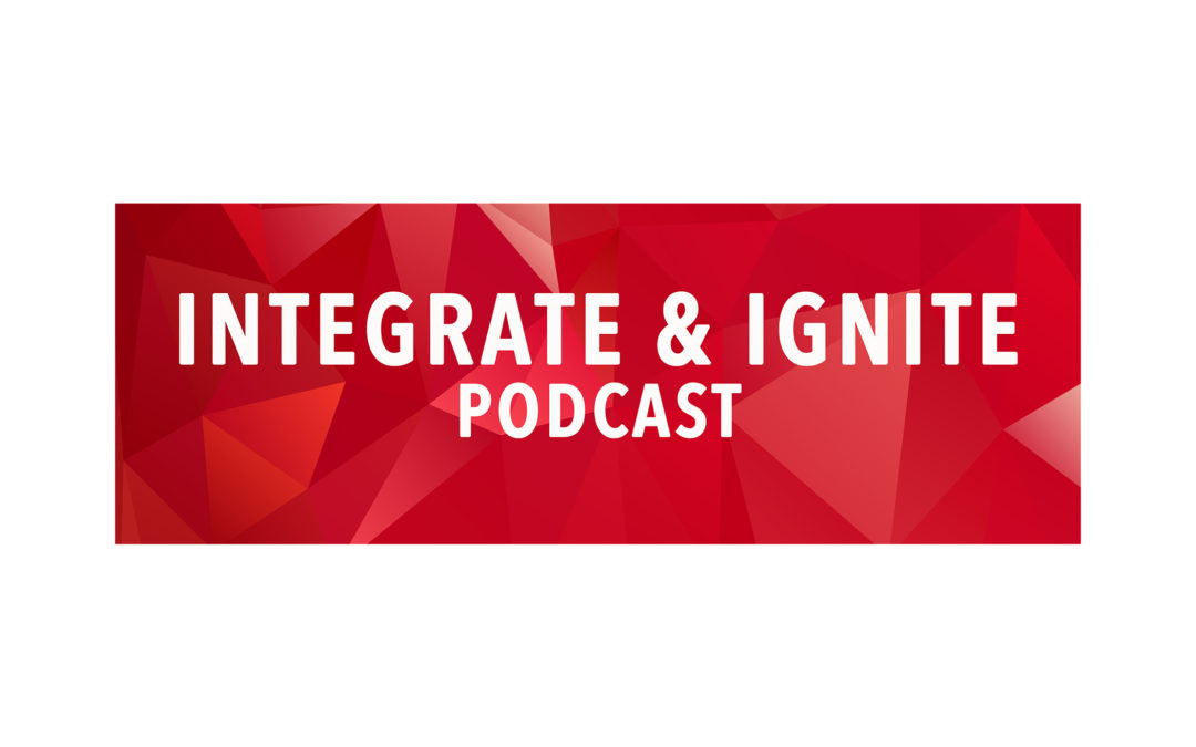 Integrate & Ignite Podcast: Never Say Never with Doug Campbell